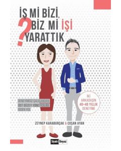 İş mi Bizi, Biz mi İşi Yarattık?
