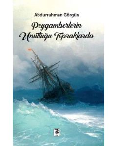 Peygamberlerin Unuttuğu Topraklarda