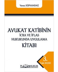 Avukat Katibinin İcra ve İflas Hukukunda Uygulama Kitabı