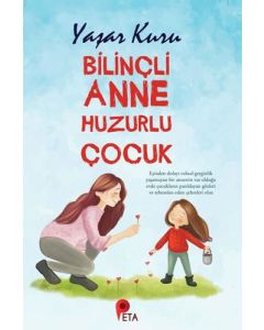 Bilinçli Anne Huzurlu Çocuk