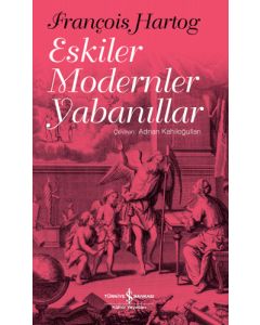 Eskiler Modernler Yabanıllar