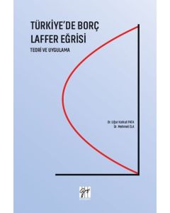 Türkiye'de Borç Laffer Eğrisi Teori ve Uygulama