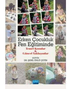 Erken Çocukluk Fen Eğitiminde Temel Konular ve Güncel Yaklaşımlar