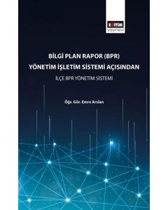 Bilgi Plan Rapor (BPR) Yönetim İşletim Sistemi Açısından İlçe BPR Yönetim Sistemi