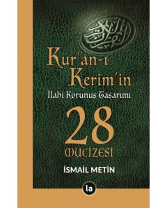 Kur’an-ı Kerim’in İlahi Korunuş Tasarımı - 28 Mucizesi