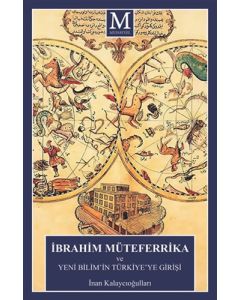 İbrahim Müteferrika ve Yeni Bilim’in Türkiye’ye Girişi