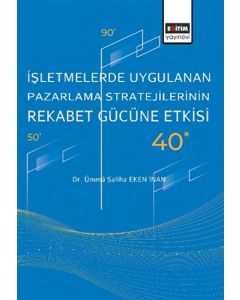 İşletmelerde Uygulanan Pazarlama Stratejilerinin Rekabet Gücüne Etkisi