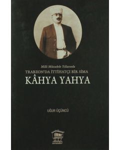 Milli Mücadele Yıllarında Trabzon'da İttihatçı Bir Sima - Kahya Yahya