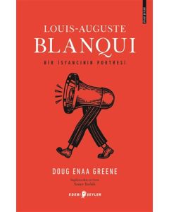 Louis-Auguste Blanqui - Bir İsyancının Portresi