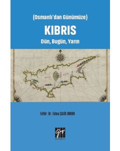 Osmanlı'dan Günümüze Kıbrıs Dün, Bugün, Yarın
