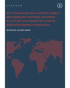 Milletlerarası Mal Satımına İlişkin Sözleşmeler Hakkında Birleşmiş Milletler Antlaşması'na (CISG'e) Göre Sözleşmenin Kurulması