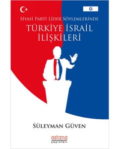 Siyasi Parti Lider Söylemlerinde Türkiye İsrail İlişkileri