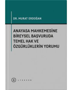 Anayasa Mahkemesine Bireysel Başvuruda Temel Hak ve Özgürlüklerin Yorumu