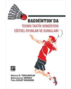 Badminton'da Teknik Taktik Kondisyon Eğitsel Oyunlar ve Kuralları