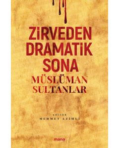 Zirveden Dramatik Sona Müslüman Sultanlar