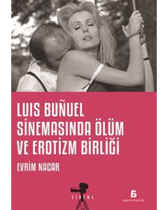 Luis Bunuel Sinemasında Ölüm ve Erotizm Birliği