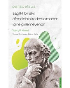 Paracelsus - Sağlıklı Bir Akıl, Efendisinin İradesi Olmadan İçine Girilemeyendir