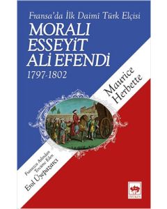 Fransa'da İlk Daimi Türk Elçisi - Moralı Esseyit Ali Efendi (1797 - 1802)