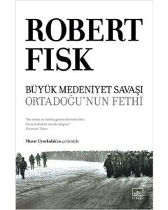 Büyük Medeniyet Savaşı: Ortadoğu’nun Fethi (Ciltli)