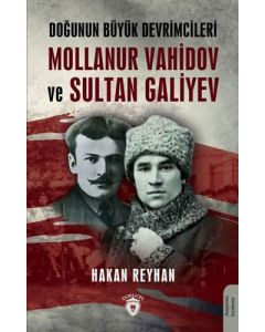 Doğunun Büyük Devrimcileri Mollanur Vahidov ve Sultan Galiyev