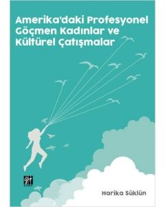 Amerika'daki Profesyonel Göçmen Kadınlar ve Kültürel Çatışmalar