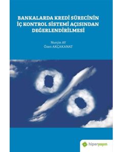 Bankalarda Kredi Sürecinin İç Kontrol Sistemi Açısından Değerlendirilmesi