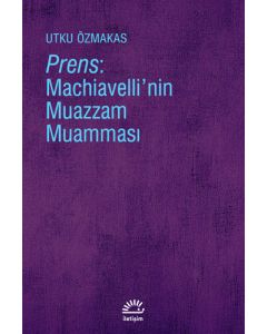 Prens: Machiavelli’nin Muazzam Muamması