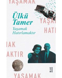 Yaşamak Hatırlamaktır