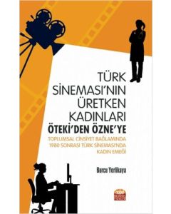 Türk Sineması'nın Üretken Kadınları: Öteki'den Özne'ye