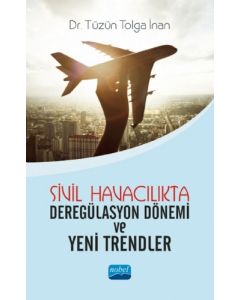 Sivil Havacılıkta Deregülasyon Dönemi ve Yeni Trendler