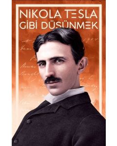 Nikola Tesla Gibi Düşünmek