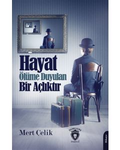 Hayat Ölüme Duyulan Bir Açlıktır
