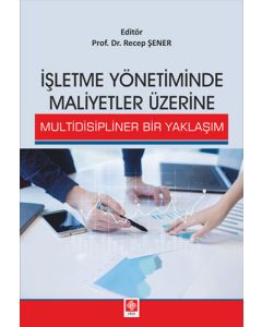 İşletme Yönetiminde Maliyetler Üzerine Multidisipliner Bir Yaklaşım