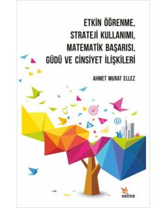 Etkin Öğrenme, Strateji Kullanımı, Matematik Başarısı, Güdü ve Cinsiyet İlişkileri