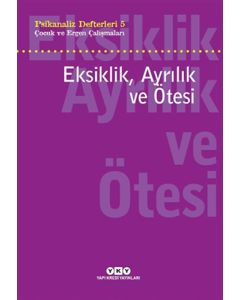 Eksiklik, Ayrılık ve Ötesi - Psikanaliz Defterleri - 5