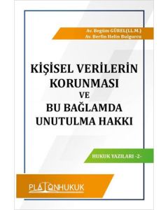 Kişisel Verilerin Korunması ve Bu Bağlamda Unutulma Hakkı