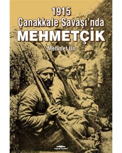1915 Çanakkale Savaşı’nda Mehmetçik