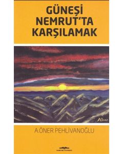 Güneşi Nemrut’ta Karşılamak