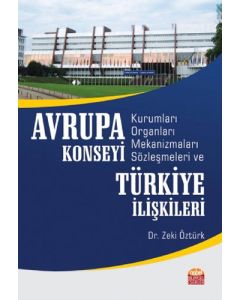 Avrupa Konseyi Kurumları Organları Mekanizmaları Sözleşmeleri ve Türkiye İlişkileri