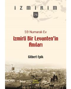 59 Numaralı Ev - İzmirli Bir Levanten’in Anıları