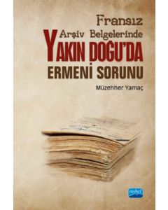 Fransız Arşiv Belgelerinde Yakın Doğu'da Ermeni Sorunu