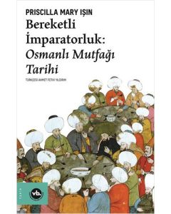 Bereketli İmparatorluk: Osmanlı Mutfağı Tarihi