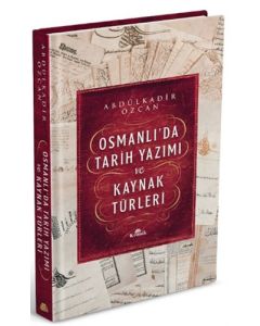Osmanlı’da Tarih Yazımı ve Kaynak Türleri (Ciltli) 