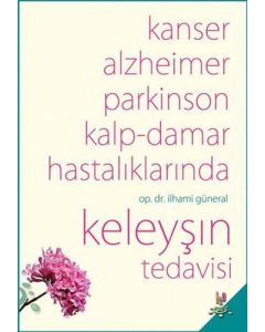 Kanser, Alzheimer, Parkinson Kalp-Damar Hastalıklarında Keleyşın Tedavisi
