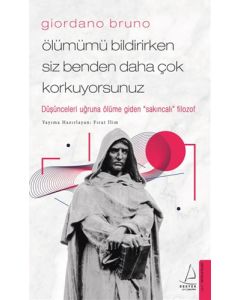 Giordano Bruno - Ölümümü Bildirirken Siz Benden Daha Çok Korkuyorsunuz