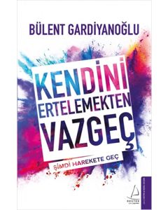 Kendini Ertelemekten Vazgeç