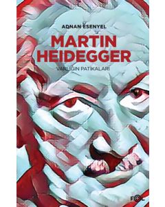 Martin Heidegger - Varlığın Patikaları