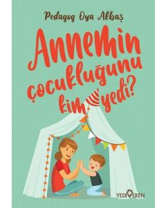 Annemin Çocukluğunu Kim Yedi?