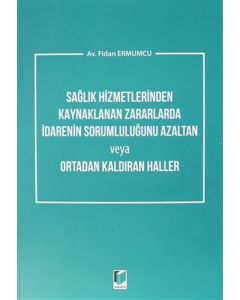 Sağlık Hizmetlerinden Kaynaklanan Zararlarda İdarenin Sorumluluğunu Azaltan veya Ortadan Kaldıran Haller