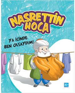 Nasrettin Hoca - Ya İçinde Ben Olsaydım!